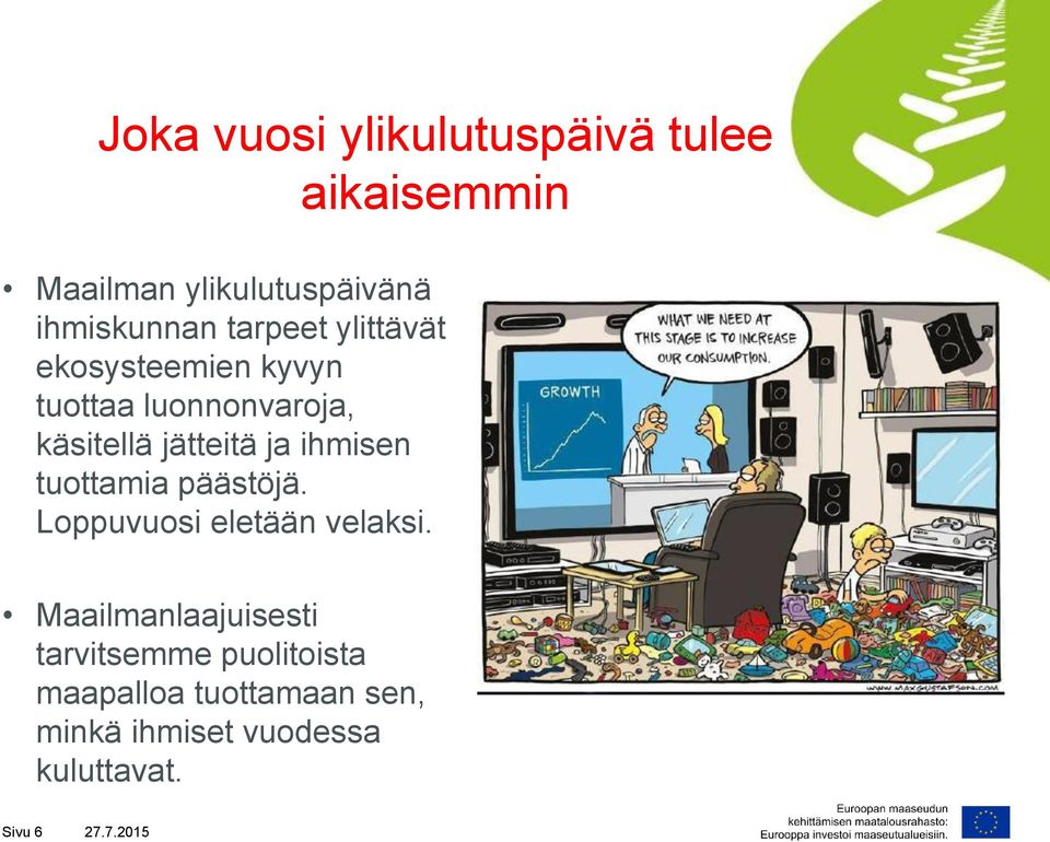 ihmisen tuottamia päästöjä. Loppuvuosi eletään velaksi.