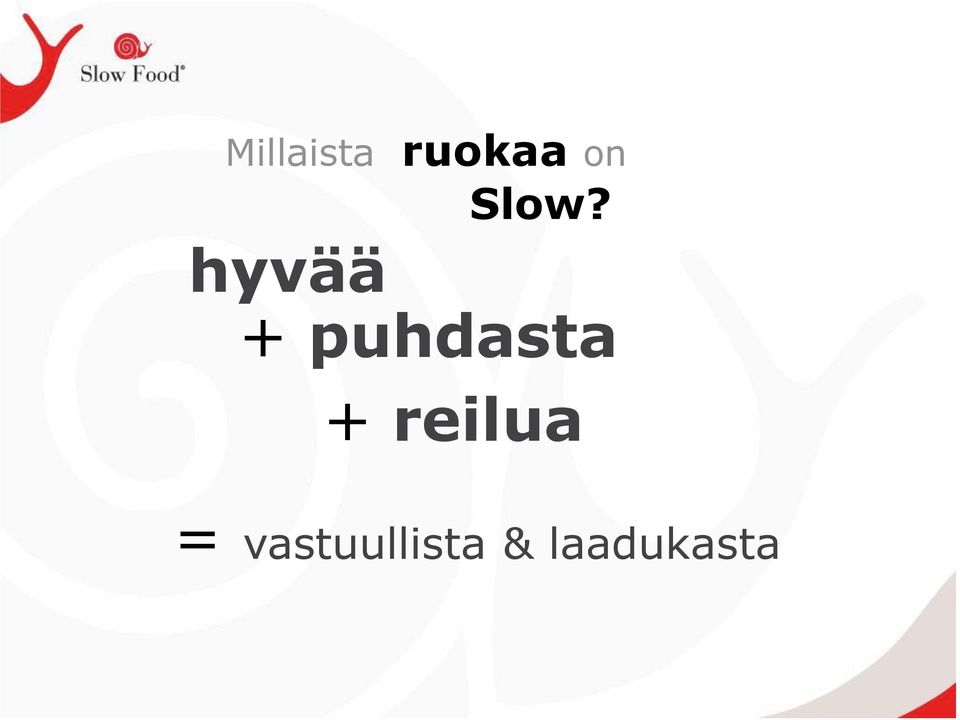 puhdasta + reilua =