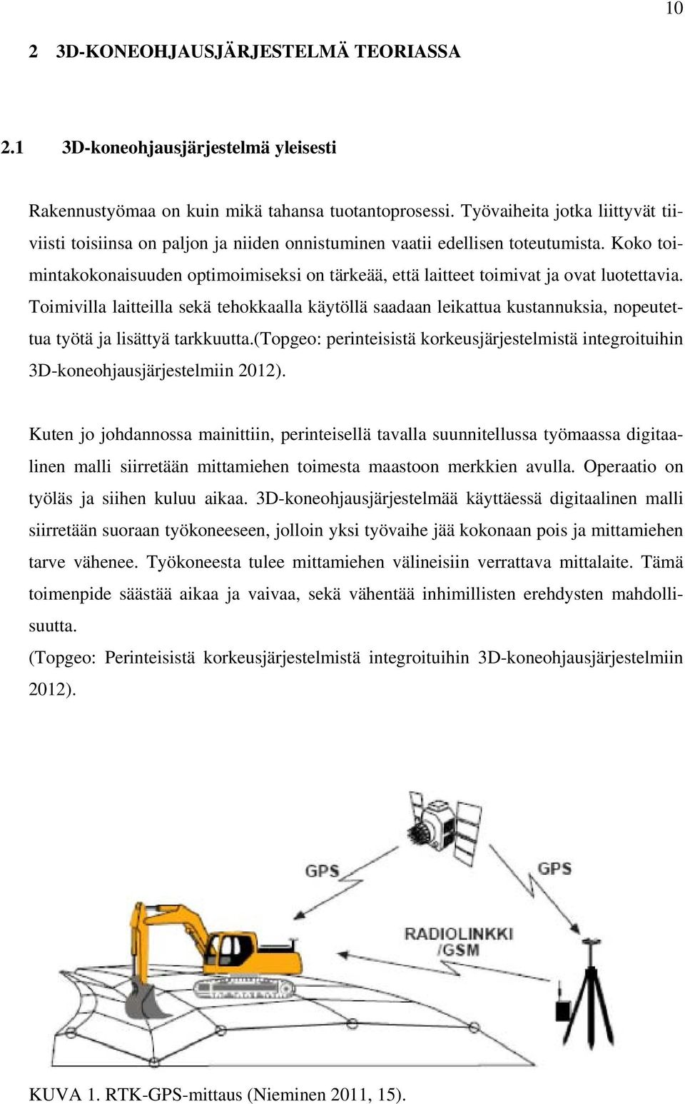 Koko toimintakokonaisuuden optimoimiseksi on tärkeää, että laitteet toimivat ja ovat luotettavia.