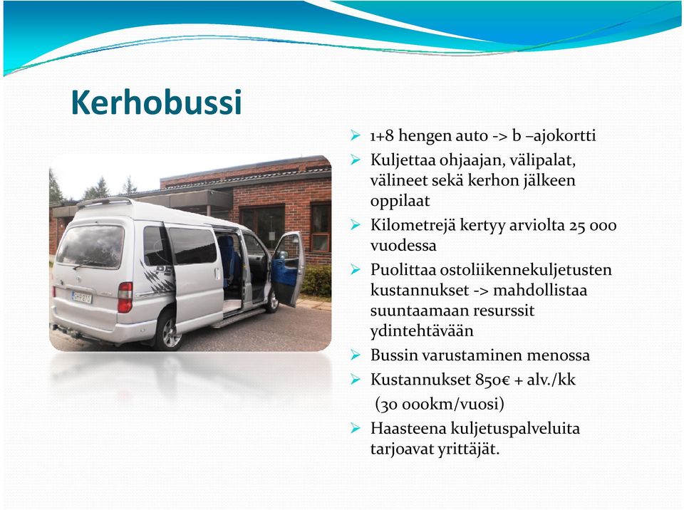ostoliikennekuljetusten kustannukset > mahdollistaa suuntaamaan resurssit ydintehtävään Bussin