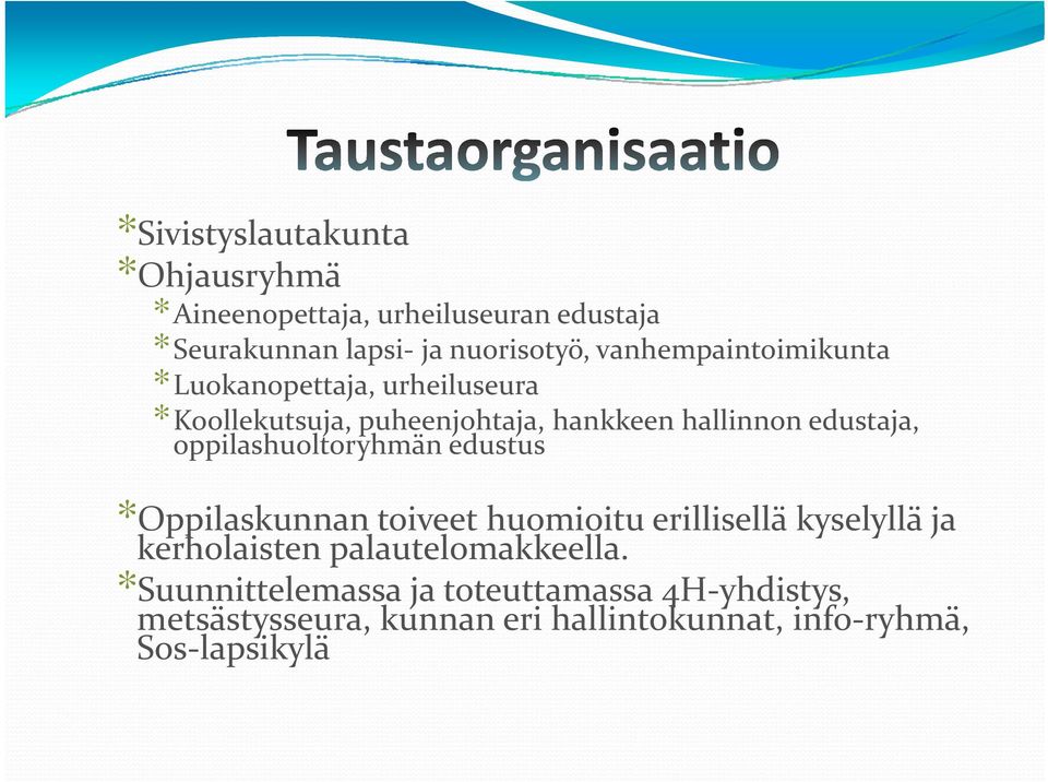 oppilashuoltoryhmän edustus *Oppilaskunnan toiveet huomioitu erillisellä kyselyllä ja kerholaisten