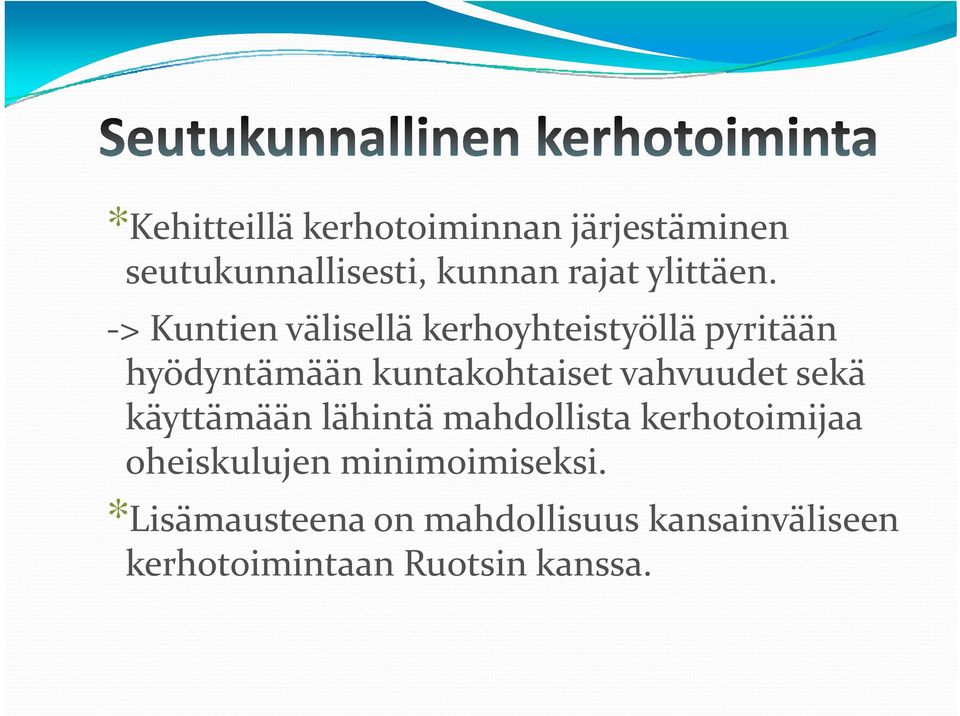 > Kuntien välisellä kerhoyhteistyöllä pyritään hyödyntämään kuntakohtaiset