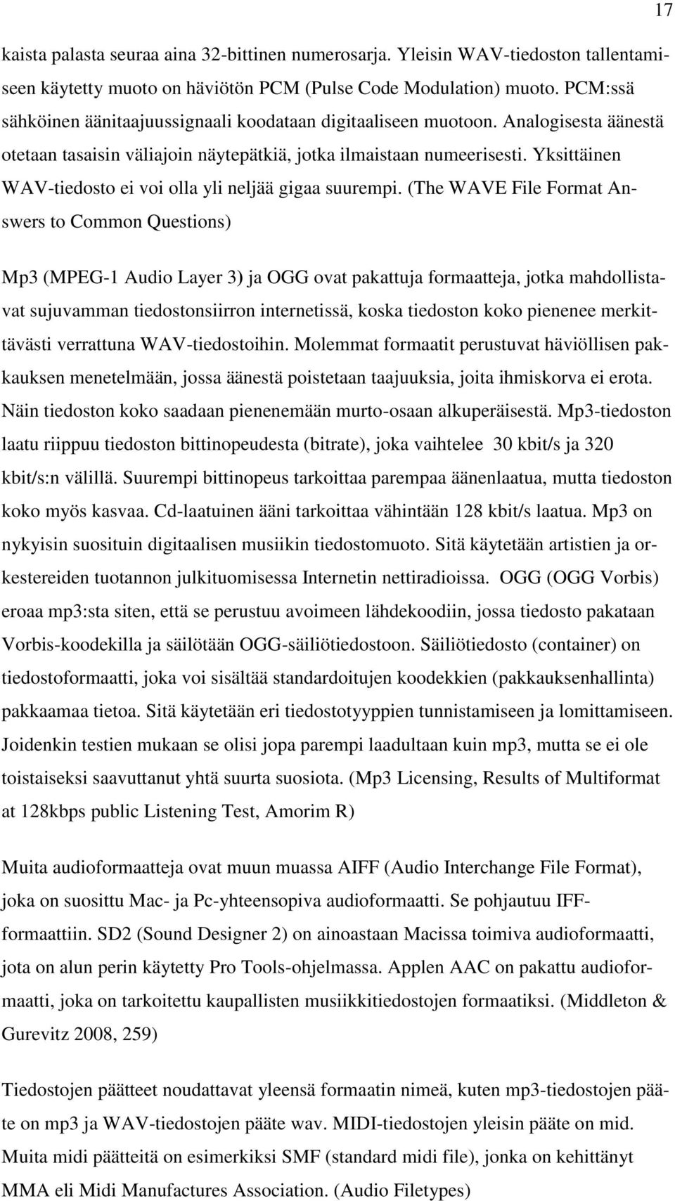 Yksittäinen WAV-tiedosto ei voi olla yli neljää gigaa suurempi.