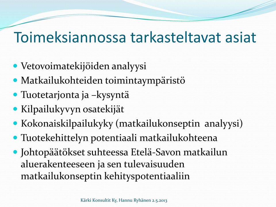 (matkailukonseptin analyysi) Tuotekehittelyn potentiaali matkailukohteena Johtopäätökset