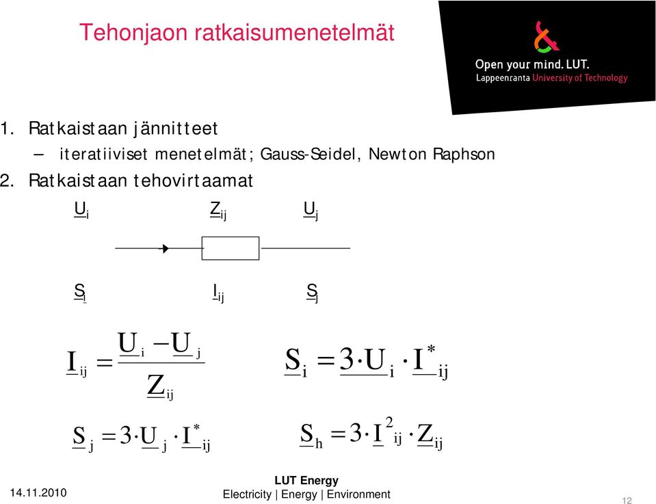 Gauss-Sedel, Newton Raphson.