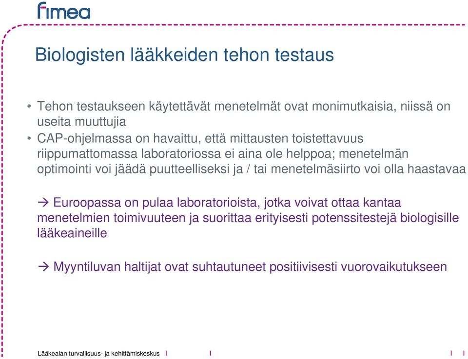 jäädä puutteelliseksi ja / tai menetelmäsiirto voi olla haastavaa Euroopassa on pulaa laboratorioista, jotka voivat ottaa kantaa