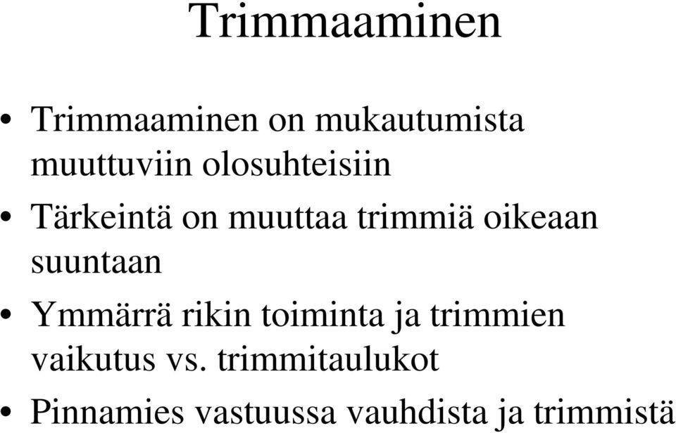 suuntaan Ymmärrä rikin toiminta ja trimmien vaikutus