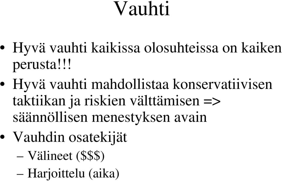 !! Hyvä vauhti mahdollistaa konservatiivisen taktiikan