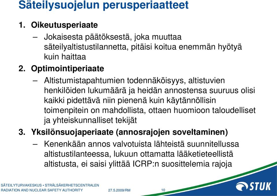 käytännöllisin toimenpitein on mahdollista, ottaen huomioon taloudelliset ja yhteiskunnalliset tekijät 3.