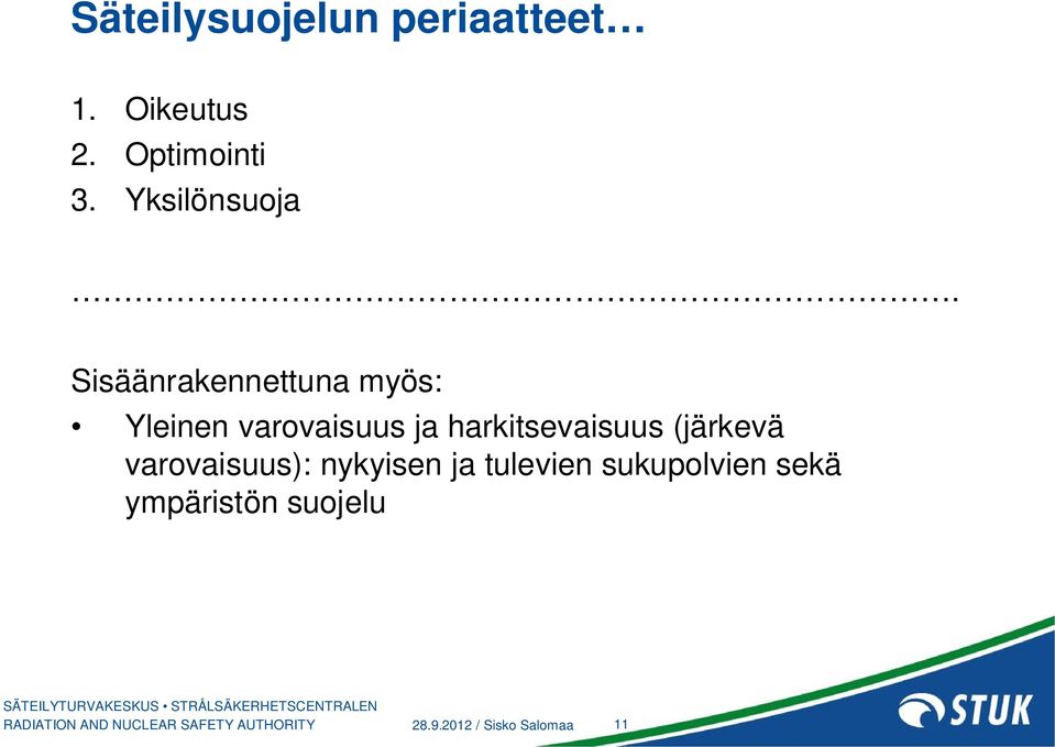 Sisäänrakennettuna myös: Yleinen varovaisuus ja