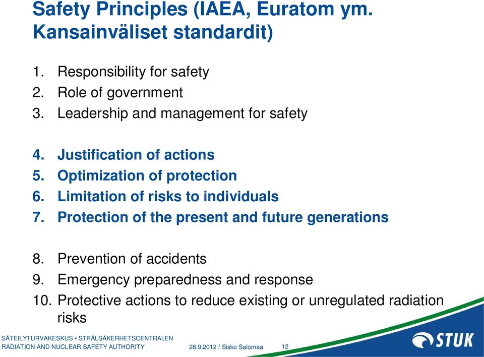 Limitation of risks to individuals 7. Protection of the present and future generations 8. Prevention of accidents 9.