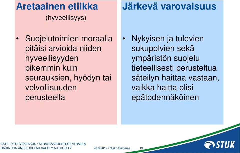 perusteella Nykyisen ja tulevien sukupolvien sekä ympäristön suojelu tieteellisesti