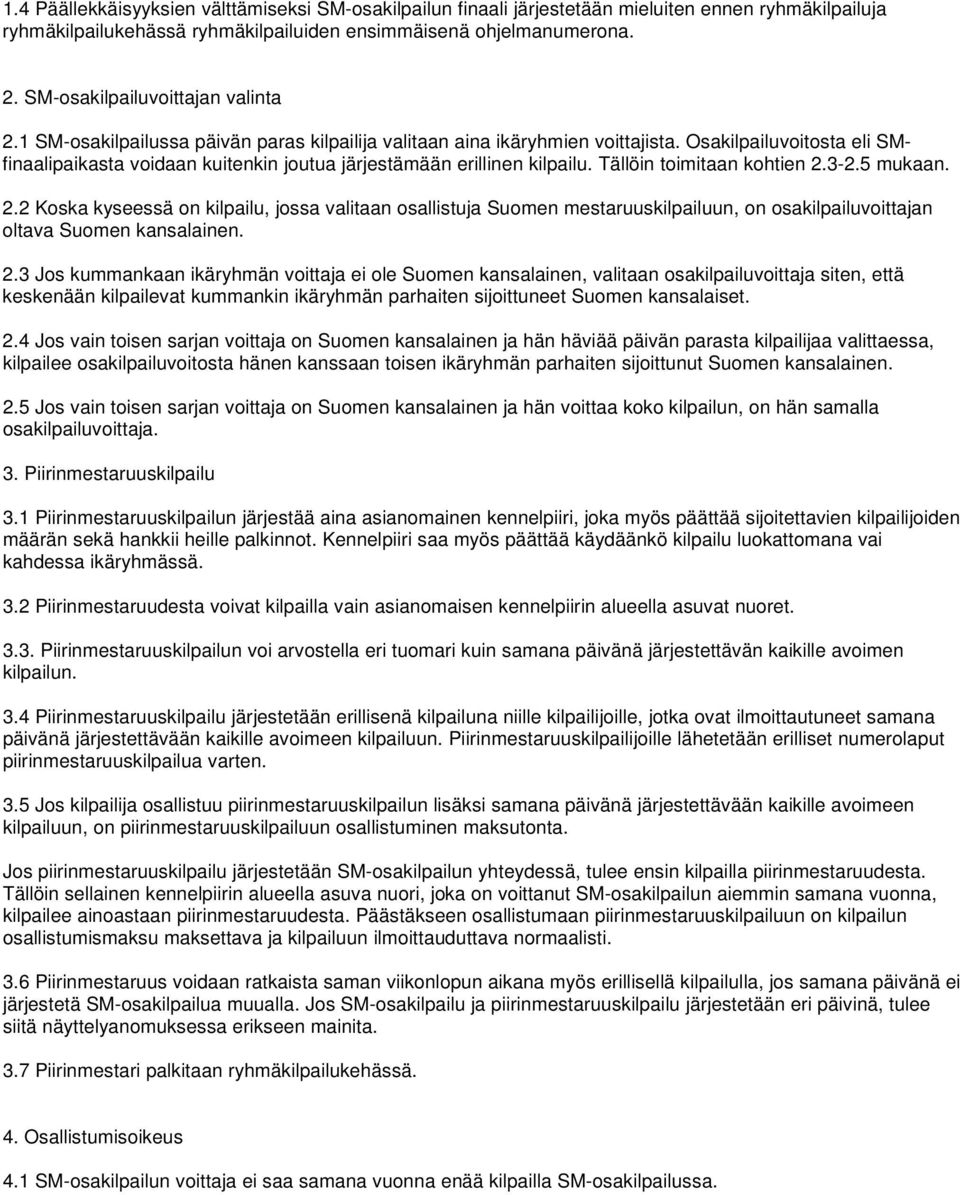 Osakilpailuvoitosta eli SMfinaalipaikasta voidaan kuitenkin joutua järjestämään erillinen kilpailu. Tällöin toimitaan kohtien 2.