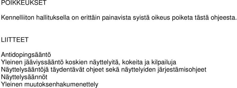 LIITTEET Antidopingsääntö Yleinen jääviyssääntö koskien näyttelyitä, kokeita