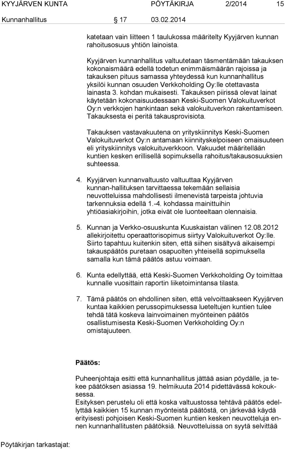 Verkkoholding Oy:lle otettavasta lainasta 3. kohdan mukaisesti.