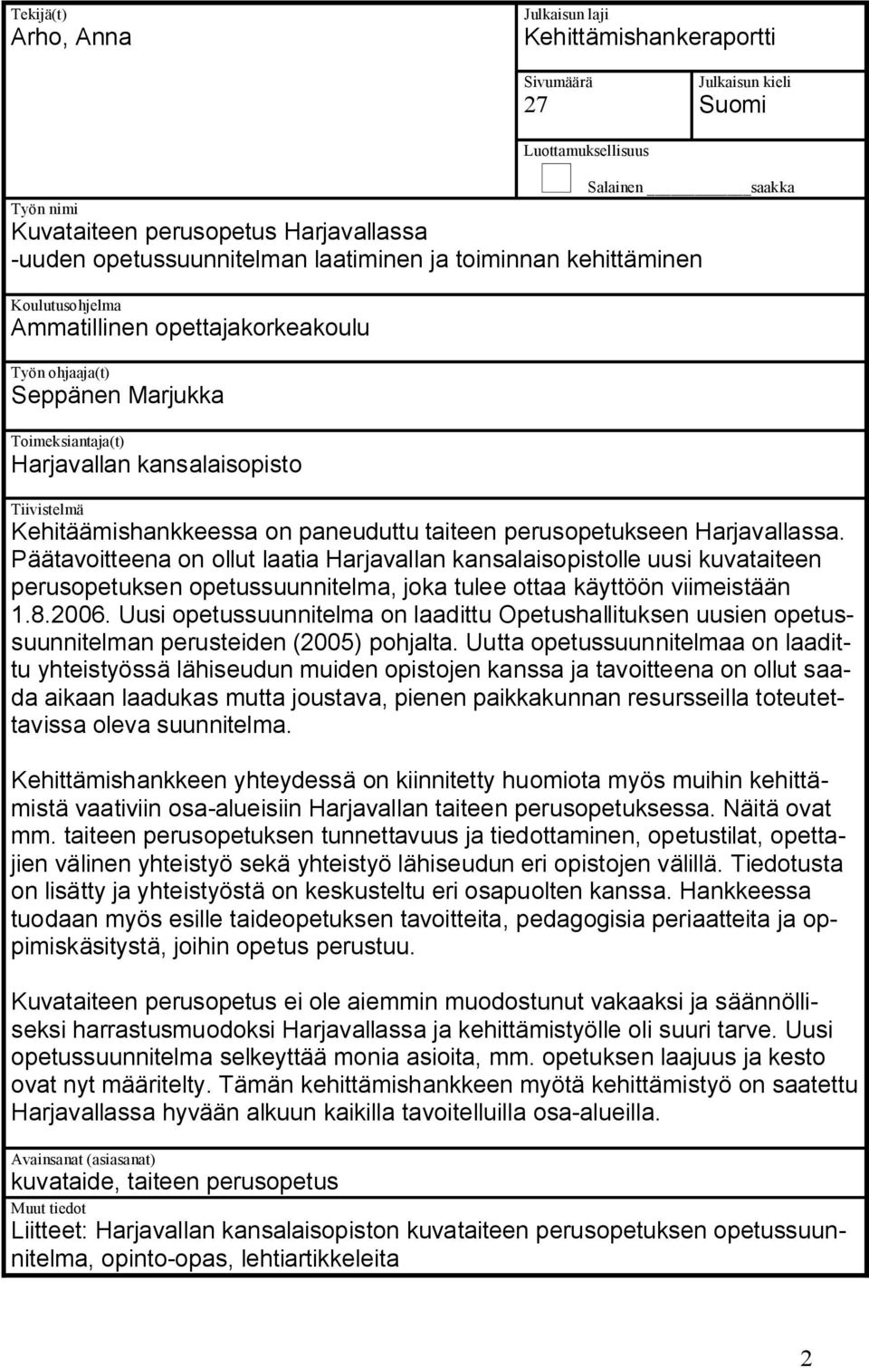 Kehitäämishankkeessa on paneuduttu taiteen perusopetukseen Harjavallassa.