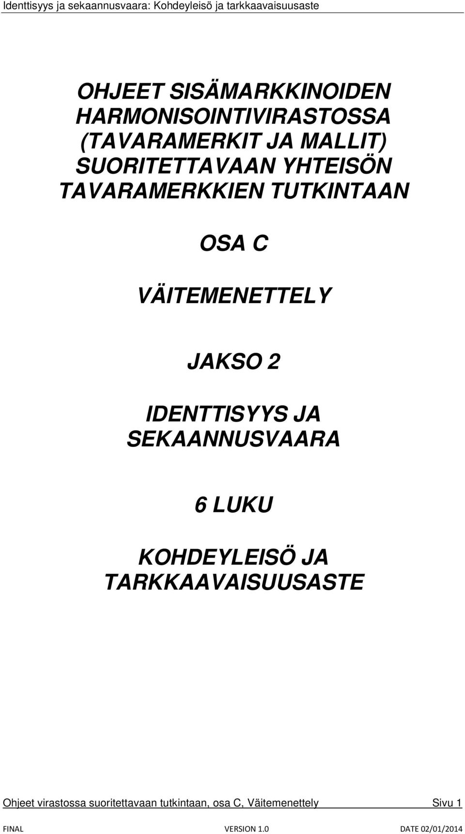 JAKSO 2 IDENTTISYYS JA SEKAANNUSVAARA 6 LUKU KOHDEYLEISÖ JA