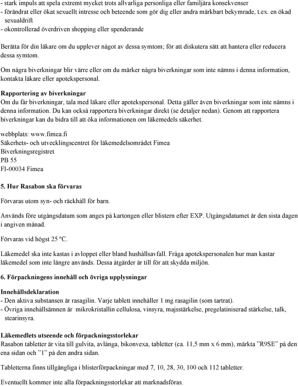 ellt intresse och beteende som gör dig eller andra märkbart bekymrade, t.ex.