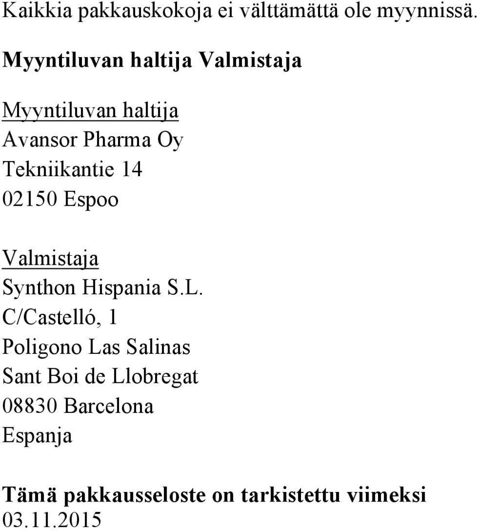 Tekniikantie 14 02150 Espoo Valmistaja Synthon Hispania S.L.