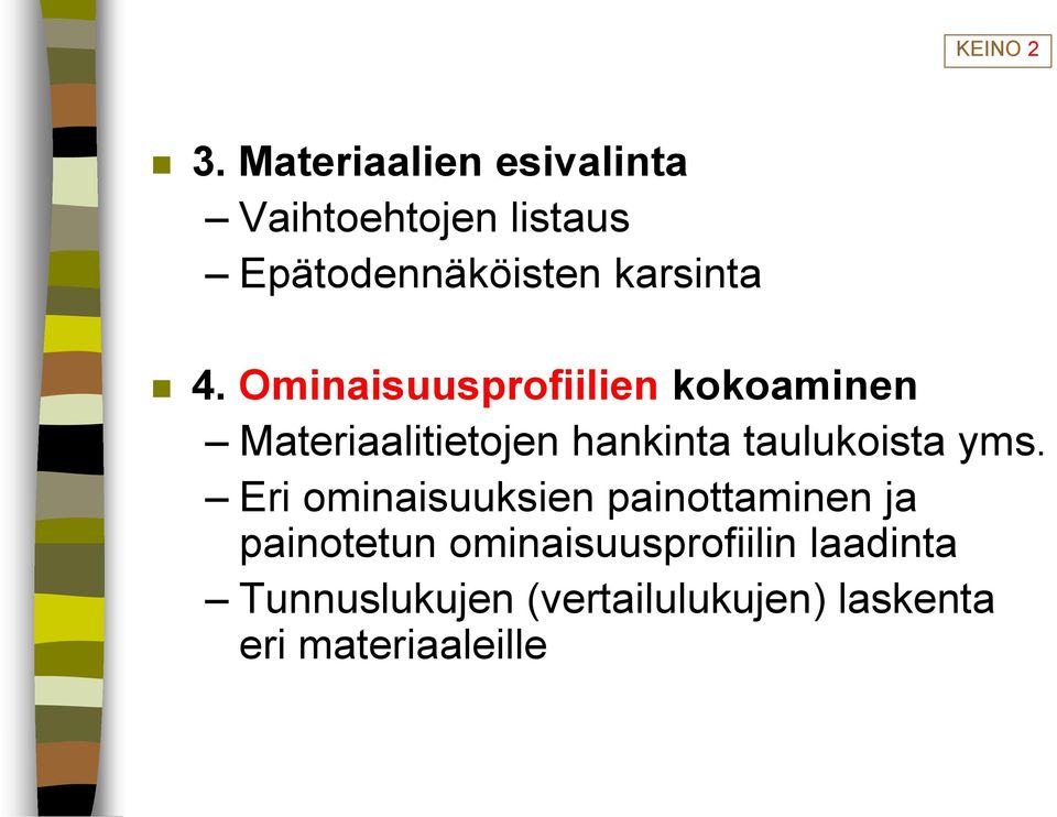 Ominaisuusprofiilien kokoaminen Materiaalitietojen hankinta taulukoista