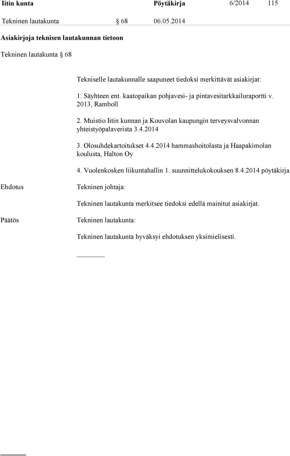 Säyhteen ent. kaatopaikan pohjavesi- ja pintavesitarkkailuraportti v. 2013, Ramboll 2.