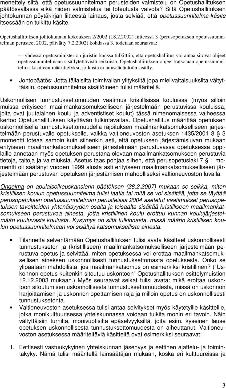 2002 (18.2.2002) liitteessä 3 (perusopetuksen opetussuunnitelman perusteet 2002, päivätty 7.2.2002) kohdassa 3.