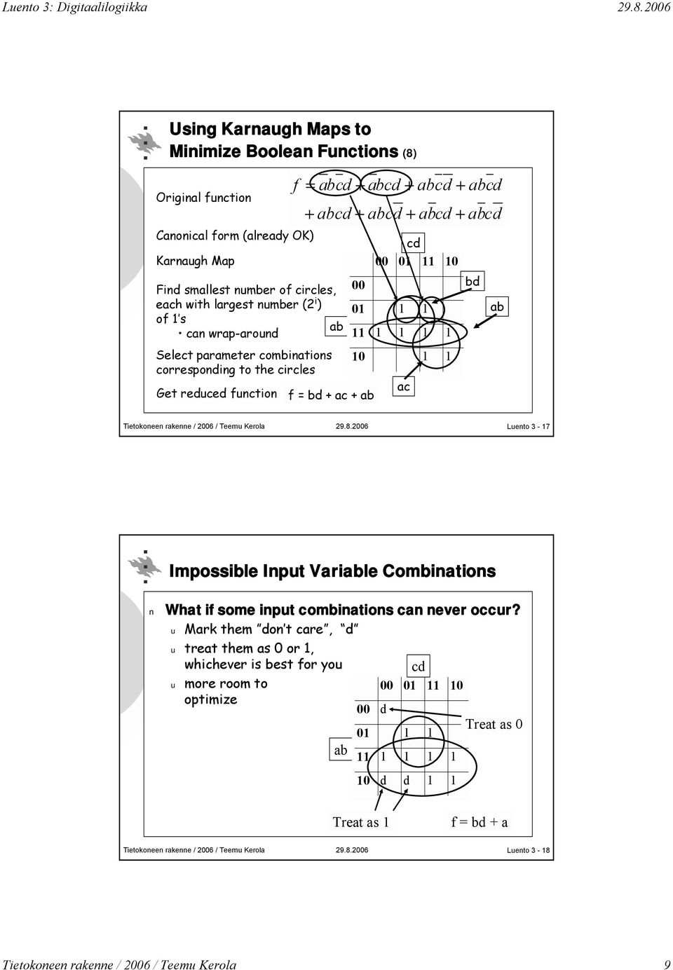 10 01 1 1 11 1 1 1 1 10 1 1 ac bd ab Luento 3-17 Impossible Input Variable Combinations What if some input combinations can never occur?