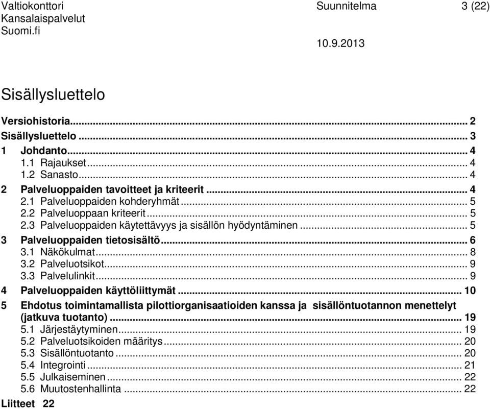 .. 8 3.2 Palveluotsikot... 9 3.3 Palvelulinkit... 9 4 Palveluoppaiden käyttöliittymät.