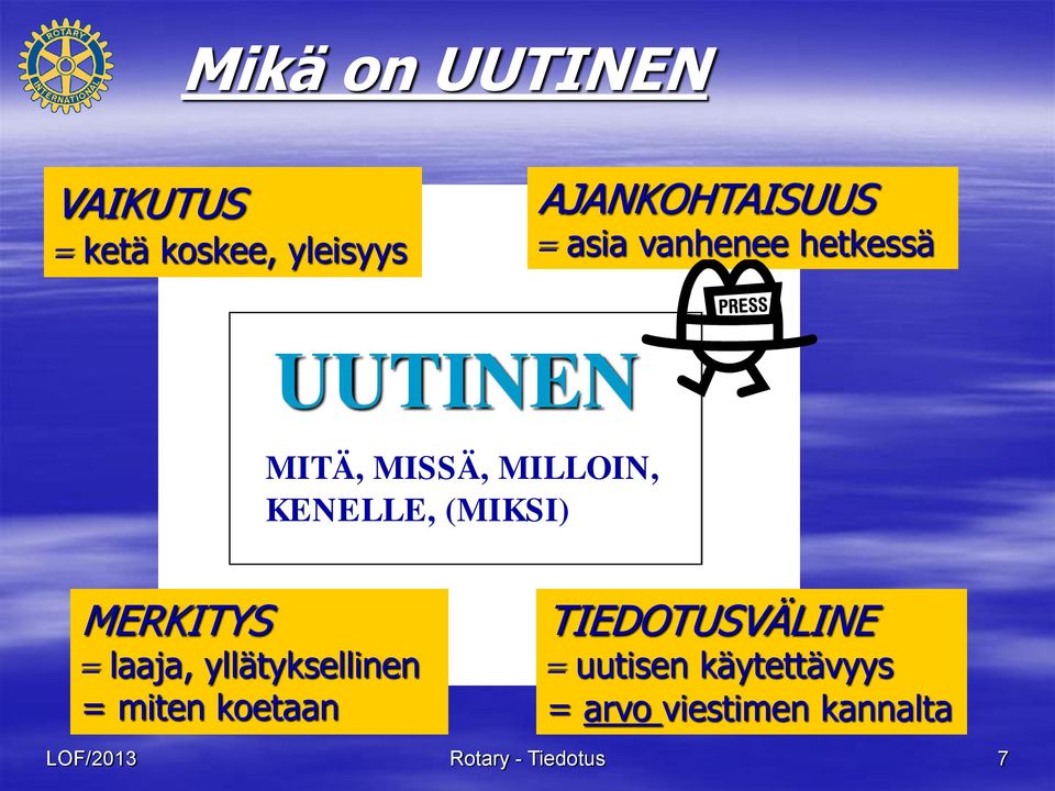 MERKITYS = laaja, yllätyksellinen = miten koetaan TIEDOTUSVÄLINE =