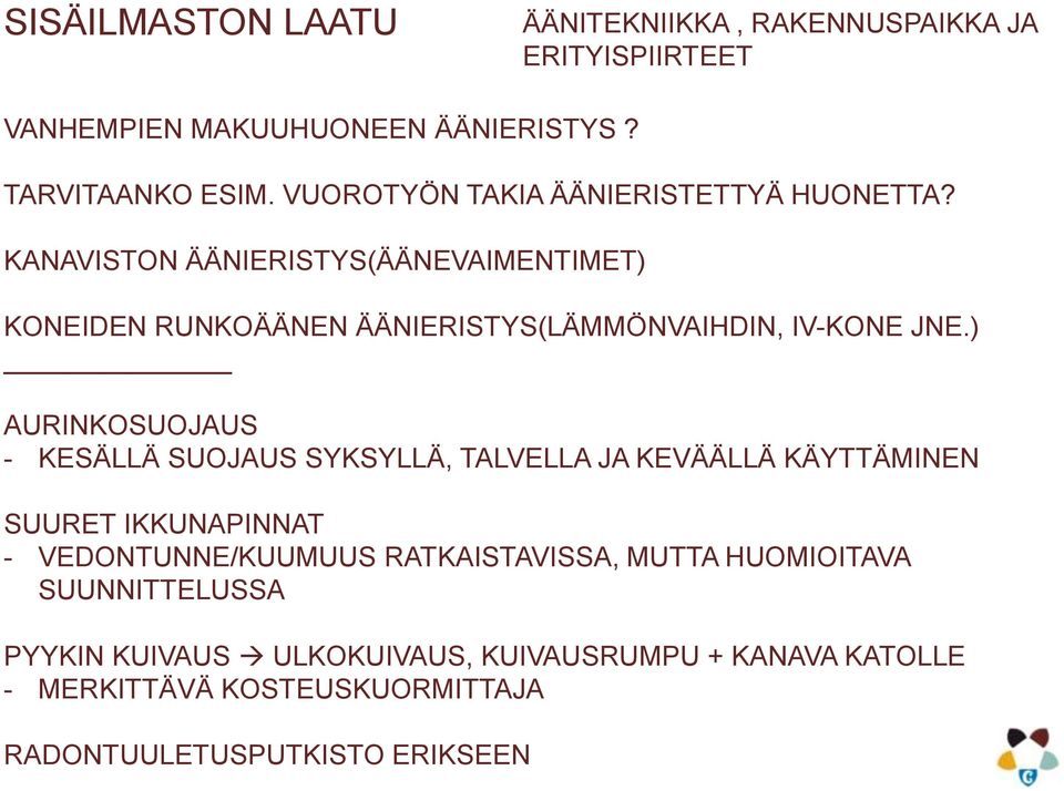 KANAVISTON ÄÄNIERISTYS(ÄÄNEVAIMENTIMET) KONEIDEN RUNKOÄÄNEN ÄÄNIERISTYS(LÄMMÖNVAIHDIN, IV-KONE JNE.