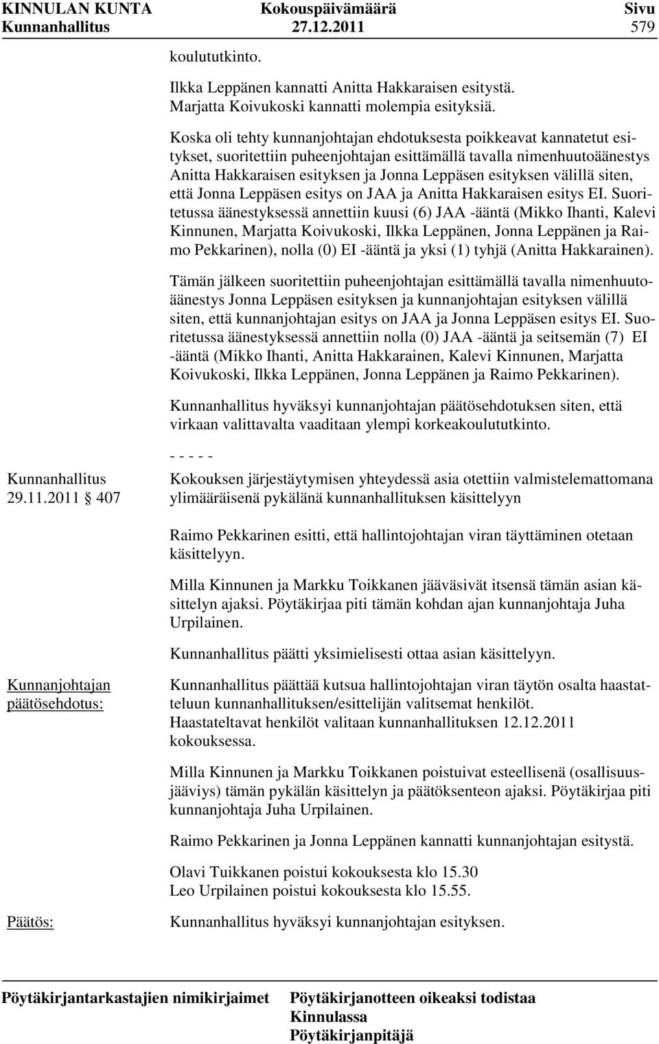 esityksen välillä siten, että Jonna Leppäsen esitys on JAA ja Anitta Hakkaraisen esitys EI.