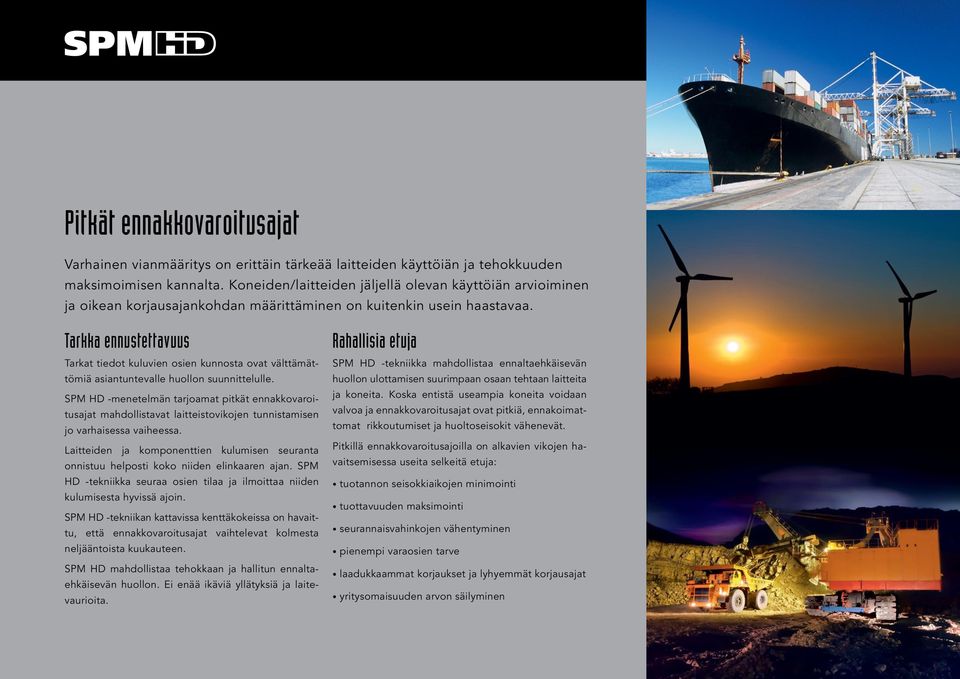 Tarkka ennustettavuus Tarkat tiedot kuluvien osien kunnosta ovat välttämättömiä asiantuntevalle huollon suunnittelulle.
