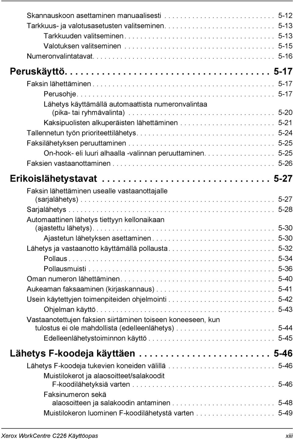 ...................................... 5-17 Faksin lähettäminen.............................................. 5-17 Perusohje.