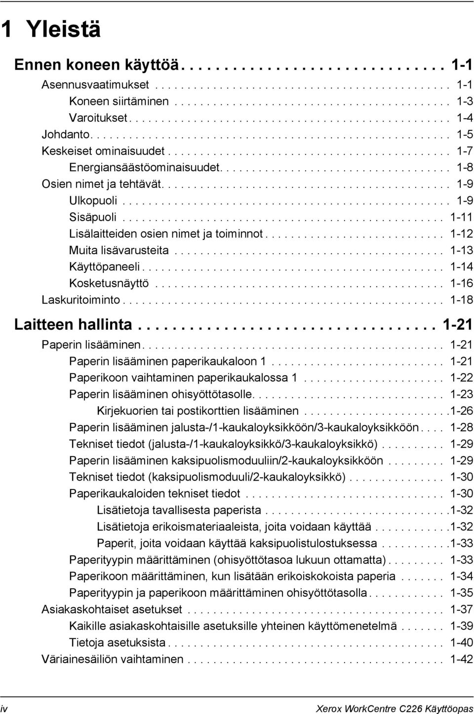 ................................... 1-8 Osien nimet ja tehtävät............................................. 1-9 Ulkopuoli................................................... 1-9 Sisäpuoli.