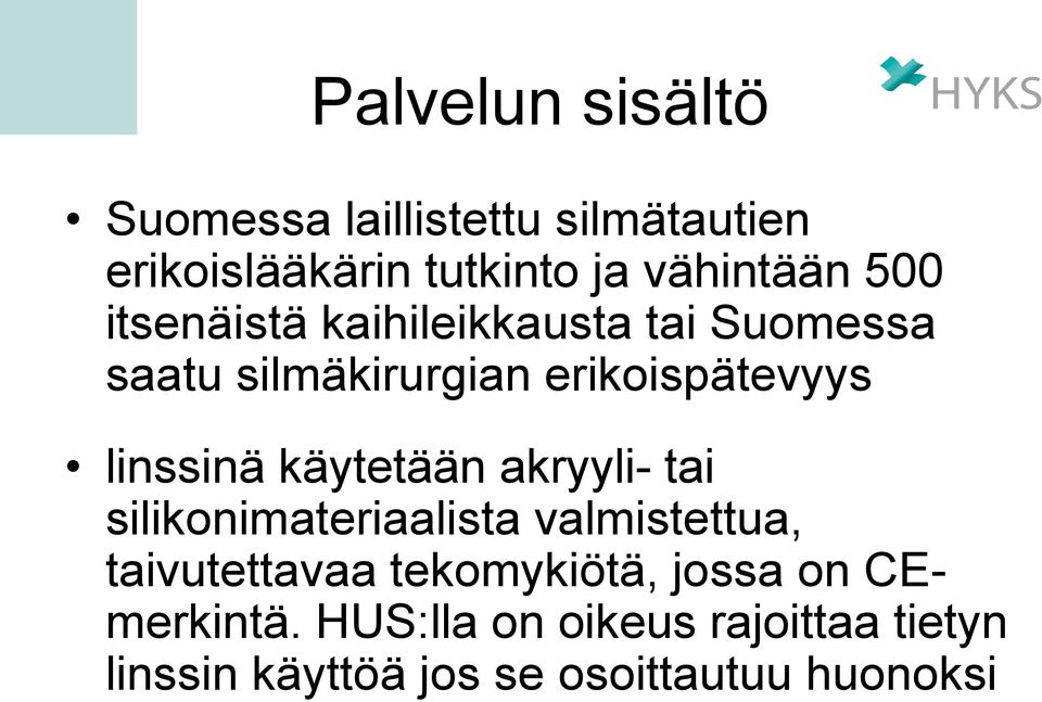 käytetään akryyli- tai silikonimateriaalista valmistettua, taivutettavaa tekomykiötä, jossa