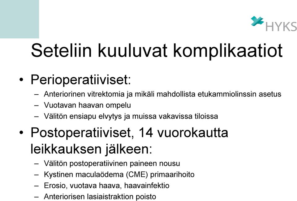 Postoperatiiviset, 14 vuorokautta leikkauksen jälkeen: Välitön postoperatiivinen paineen nousu