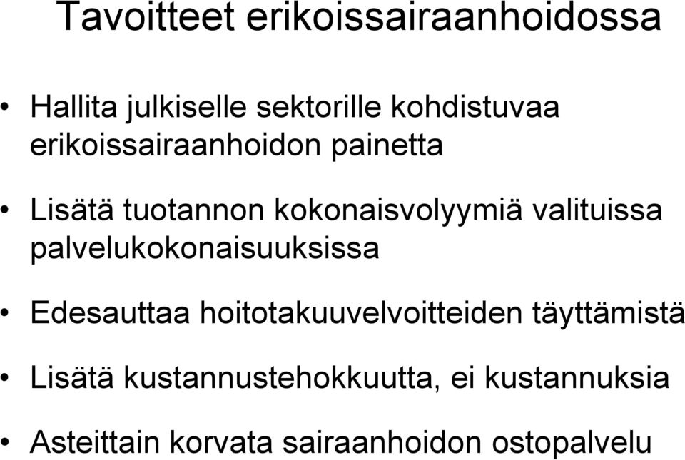 palvelukokonaisuuksissa Edesauttaa hoitotakuuvelvoitteiden täyttämistä Lisätä