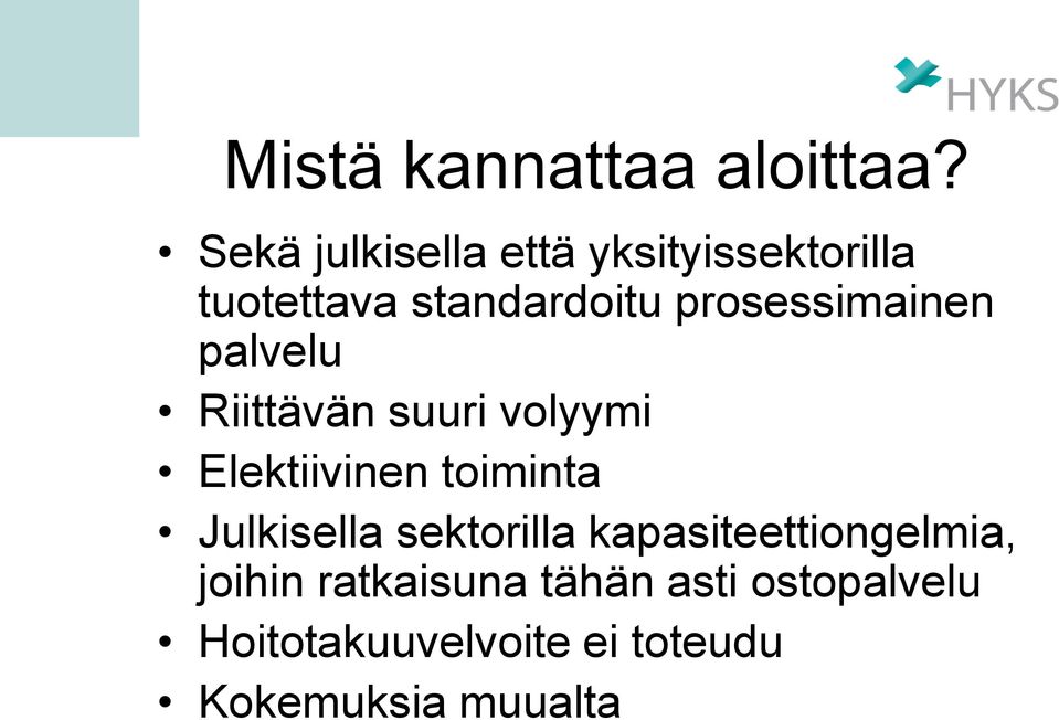 prosessimainen palvelu Riittävän suuri volyymi Elektiivinen toiminta