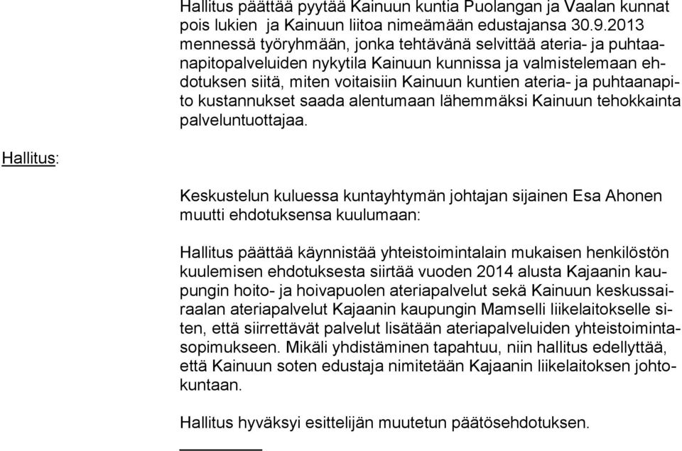 ateria- ja puh taa na pito kustannukset saada alentumaan lähemmäksi Kainuun te hok kain ta palveluntuottajaa.