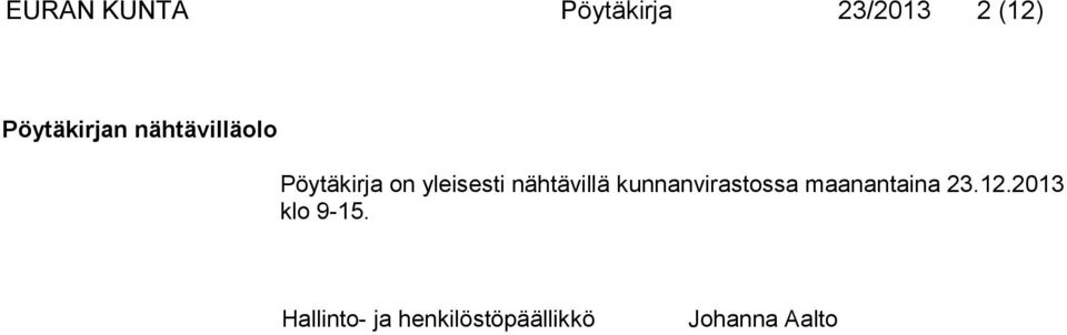 yleisesti nähtävillä kunnanvirastossa