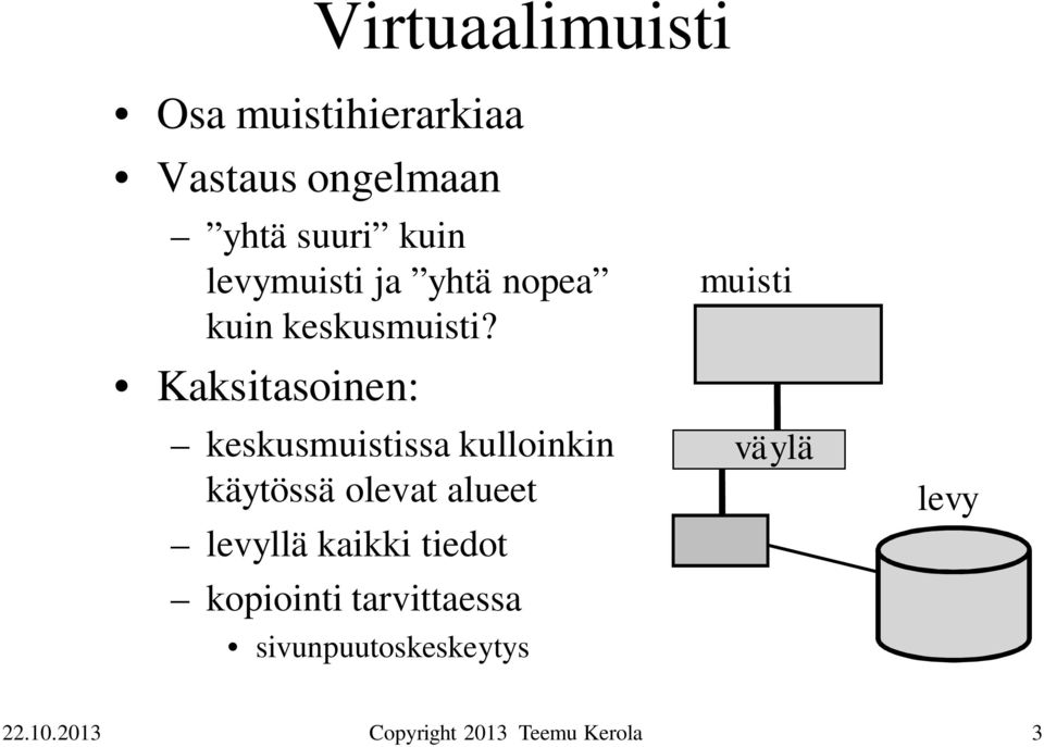 Kaksitasoinen: keskusmuistissa kulloinkin käytössä olevat alueet