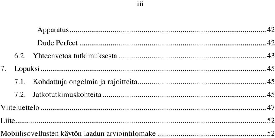 .. 45 7.2. Jatkotutkimuskohteita... 45 Viiteluettelo... 47 Liite.