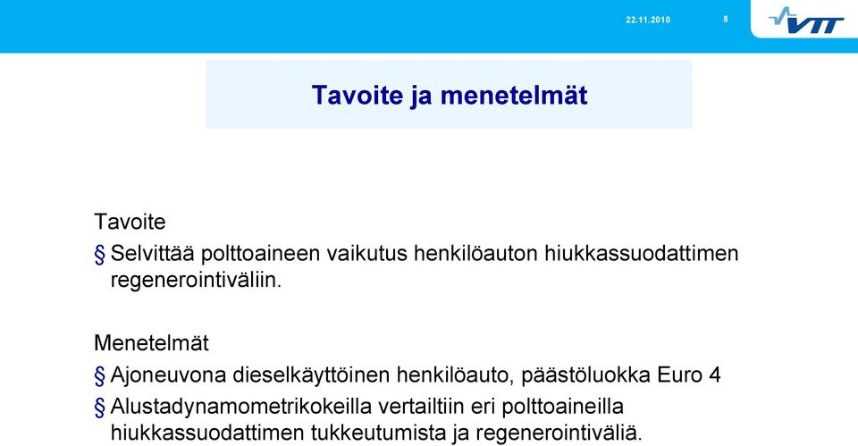 Menetelmät Ajoneuvona dieselkäyttöinen henkilöauto, päästöluokka Euro 4