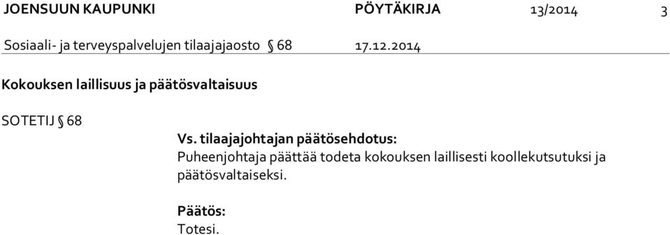 2014 Kokouksen laillisuus ja päätösvaltaisuus SOTETIJ 68 Vs.