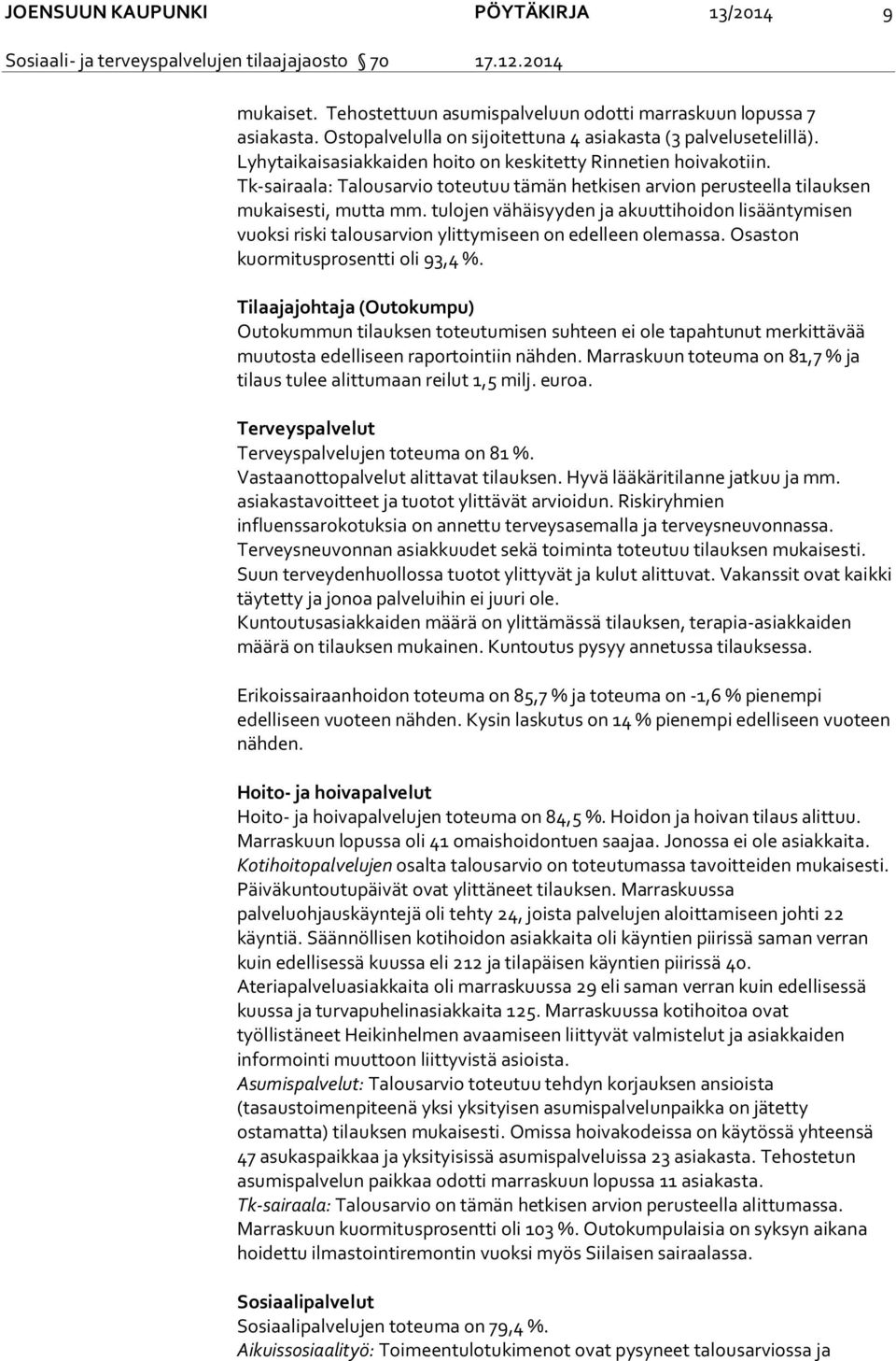 Tk-sairaala: Talousarvio toteutuu tämän hetkisen arvion perusteella tilauksen mukaisesti, mutta mm.