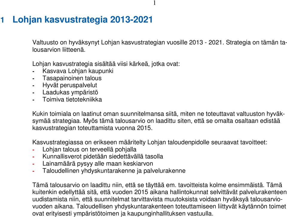 laatinut oman suunnitelmansa siitä, miten ne toteuttavat valtuuston hyväksymää strategiaa.