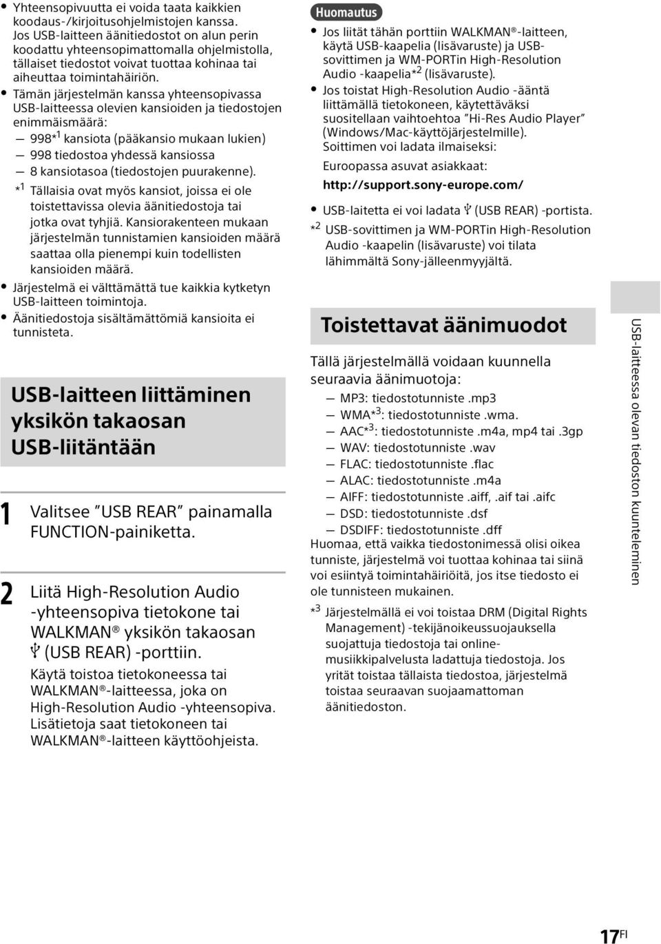 Tämän järjestelmän kanssa yhteensopivassa USB-laitteessa olevien kansioiden ja tiedostojen enimmäismäärä: 998* 1 kansiota (pääkansio mukaan lukien) 998 tiedostoa yhdessä kansiossa 8 kansiotasoa