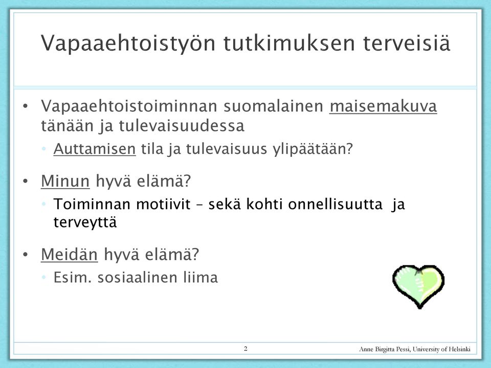 Minun hyvä elämä?