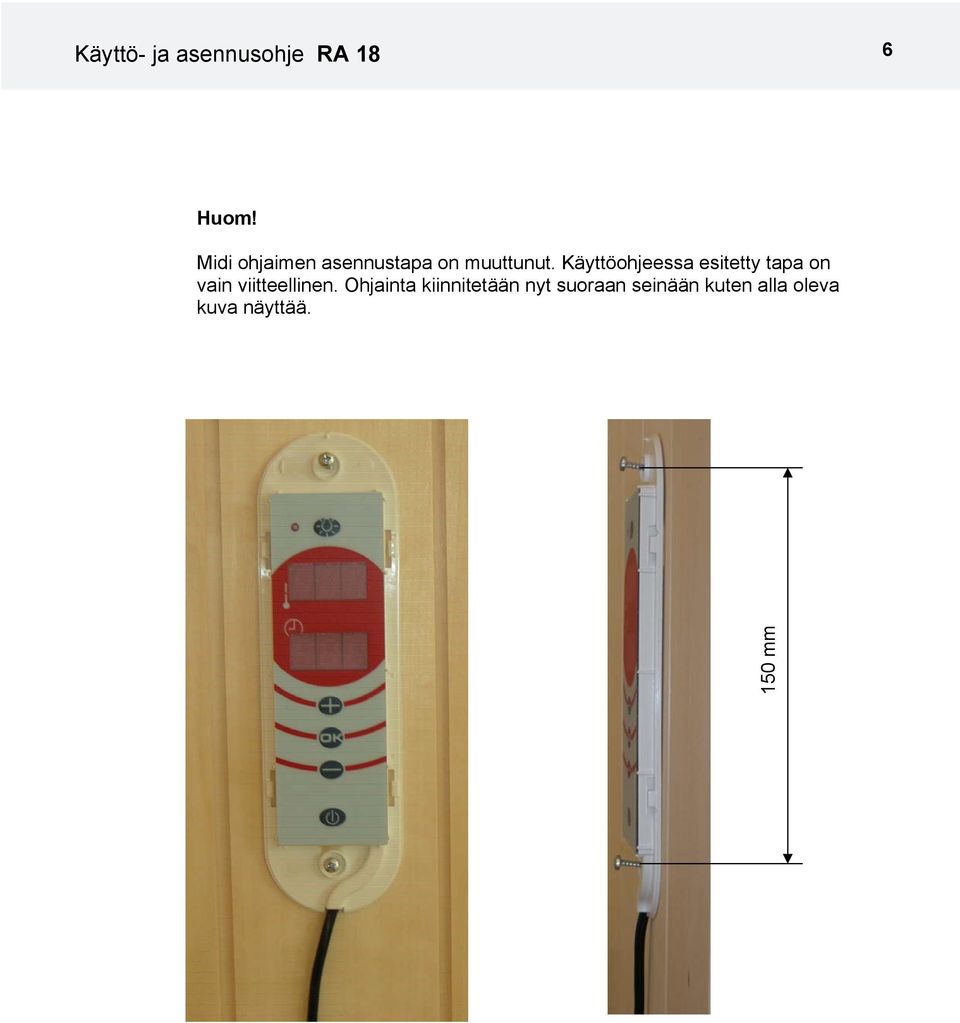 Käyttöohjeessa esitetty tapa on vain viitteellinen.