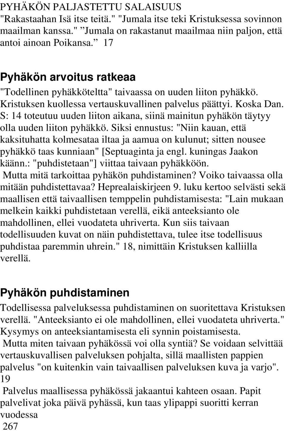 S: 14 toteutuu uuden liiton aikana, siinä mainitun pyhäkön täytyy olla uuden liiton pyhäkkö.